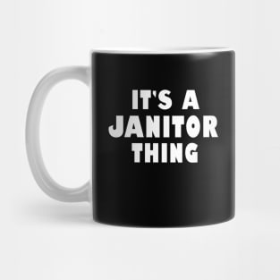 It's a janitor thing Mug